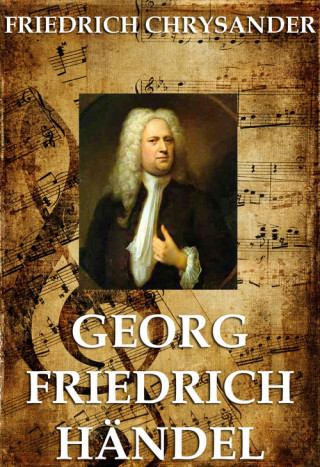 Friedrich Chrysander: Georg Friedrich Händel
