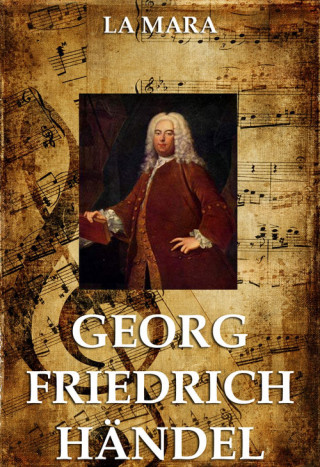 La Mara: Georg Friedrich Händel