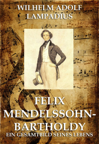 Wilhelm Adolf Lampadius: Felix Mendelssohn Bartholdy