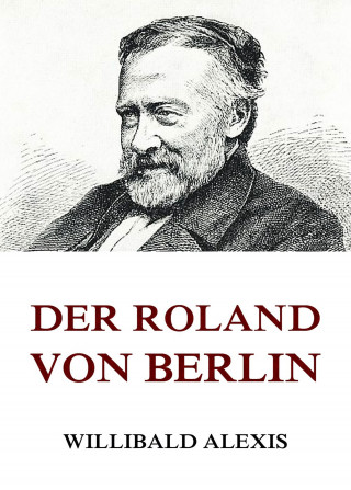 Willibald Alexis: Der Roland von Berlin