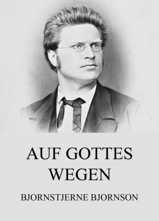 Bjornstjerne Bjornson: Auf Gottes Wegen