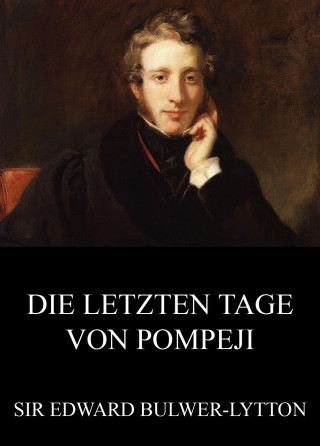 Edward Bulwer-Lytton: Die letzten Tage von Pompeji