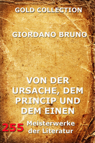 Giordano Bruno: Von der Ursache, dem Princip und dem Einen