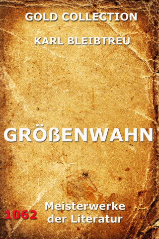 Karl Bleibtreu: Größenwahn