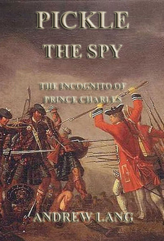Andrew Lang: Pickle The Spy - The Incognito Of Prince Charles