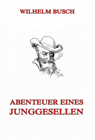 Wilhelm Busch: Abenteuer eines Junggesellen