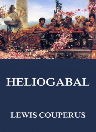 Louis Couperus: Heliogabal