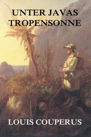 Louis Couperus: Unter Javas Tropensonne