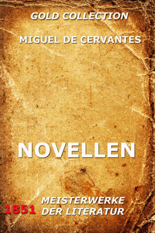 Miguel de Cervantes Saavedra: Novellen