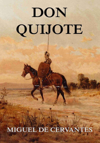 Miguel de Cervantes Saavedra: Don Quijote