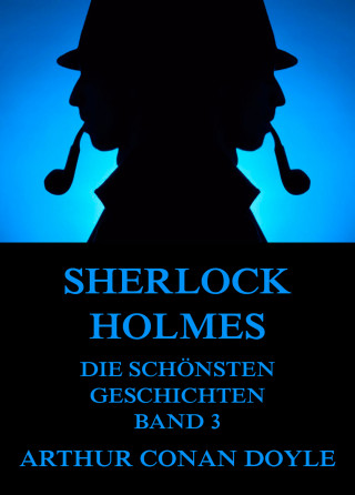 Arthur Conan Doyle: Sherlock Holmes - Die schönsten Detektivgeschichten, Band 3