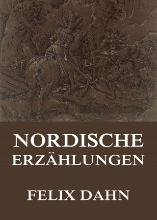 Felix Dahn: Nordische Erzählungen
