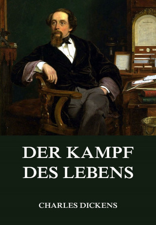 Charles Dickens: Der Kampf des Lebens