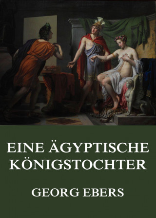 Georg Ebers: Eine ägyptische Königstochter