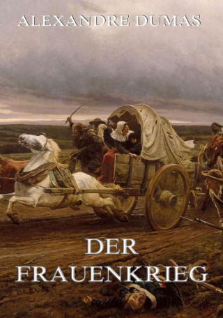 Alexandre Dumas: Der Frauenkrieg