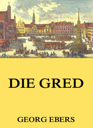 Georg Ebers: Die Gred
