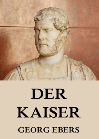 Georg Ebers: Der Kaiser