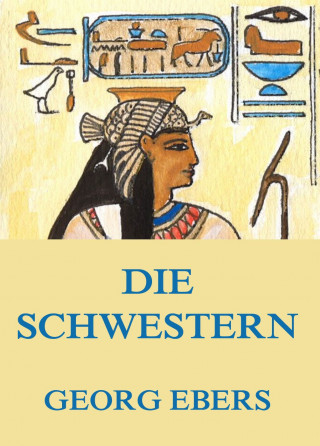 Georg Ebers: Die Schwestern