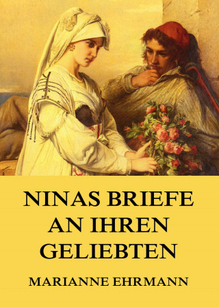 Marianne Ehrmann: Ninas Briefe an ihren Geliebten