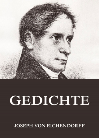 Joseph von Eichendorff: Gedichte