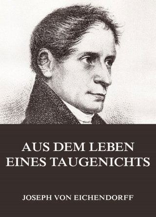 Joseph von Eichendorff: Aus dem Leben eines Taugenichts