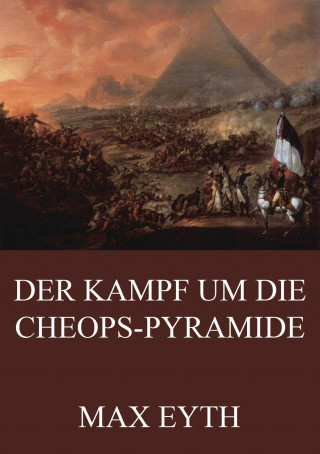 Max Eyth: Der Kampf um die Cheopspyramide