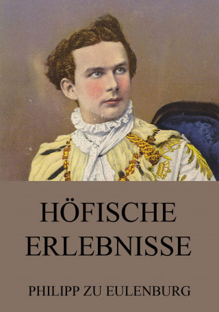 Philipp zu Eulenburg: Höfische Erlebnisse