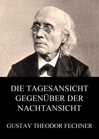 Gustav Theodor Fechner: Die Tagesansicht gegenüber der Nachtansicht