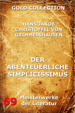 Hans Jakob Christoffel von Grimmelshausen: Der abenteuerliche Simplicissimus Teutsch