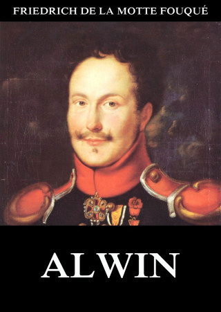 Friedrich de la Motte Fouqué: Alwin