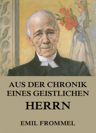 Emil Frommel: Aus der Chronik eines geistlichen Herrn