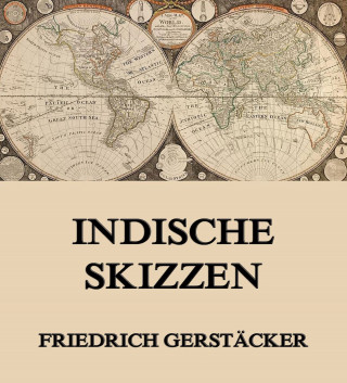 Friedrich Gerstäcker: Indische Skizzen