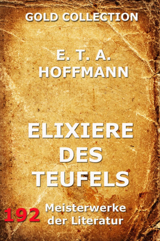 E.T.A. Hoffmann: Elixiere des Teufels