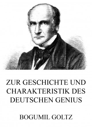 Bogumil Goltz: Zur Geschichte und Charakteristik des deutschen Genius