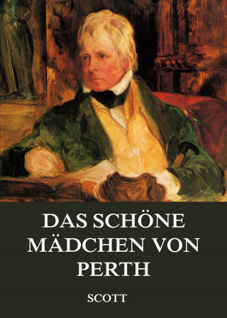 Sir Walter Scott: Das schöne Mädchen von Perth