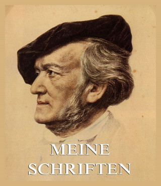 Richard Wagner: Meine Schriften