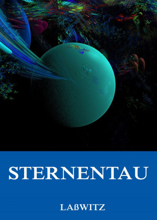 Kurd Laßwitz: Sternentau - Die Pflanze vom Neptunsmond