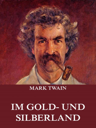 Mark Twain: Im Gold- und Silberland