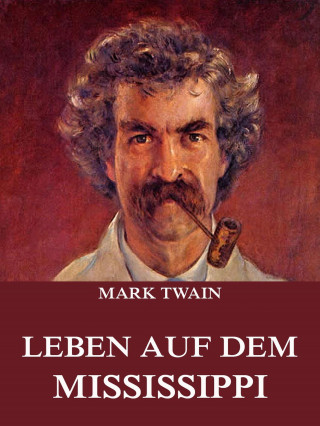 Mark Twain: Leben auf dem Mississippi