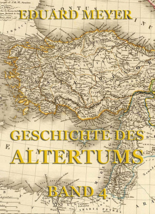 Eduard Meyer: Geschichte des Altertums, Band 4
