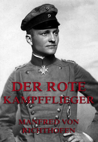 Manfred von Richthofen: Der rote Kampfflieger