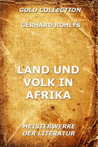 Gerhard Rohlfs: Land und Volk in Afrika