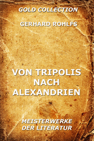 Gerhard Rohlfs: Von Tripolis nach Alexandrien
