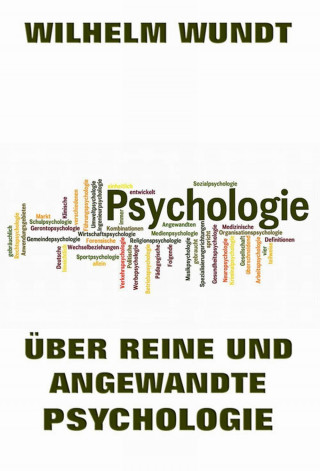 Wilhelm Wundt: Über reine und angewandte Psychologie