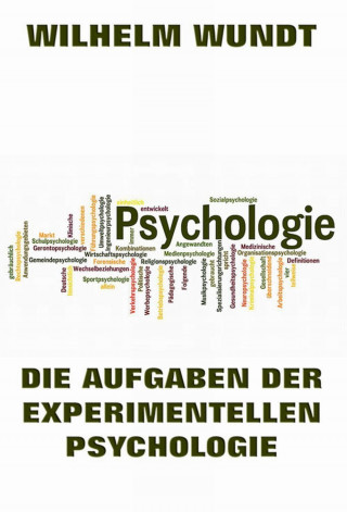 Wilhelm Wundt: Die Aufgaben der experimentellen Psychologie