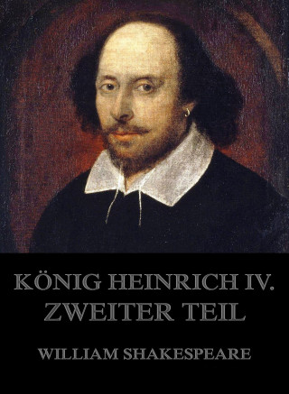William Shakespeare: König Heinrich IV., Zweiter Teil