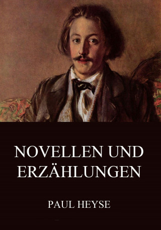 Paul Heyse: Novellen und Erzählungen