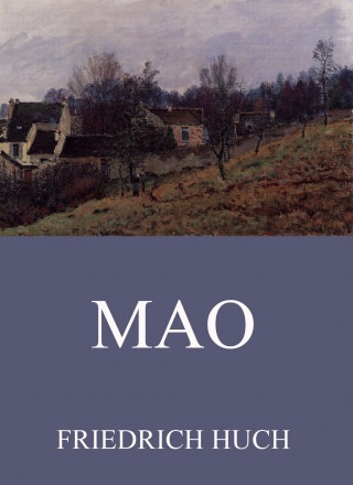 Friedrich Huch: Mao