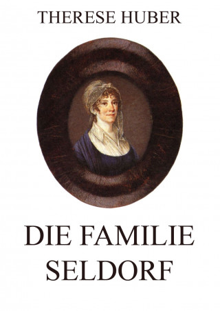 Therese Huber: Die Familie Seldorf