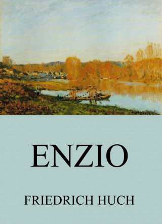 Friedrich Huch: Enzio